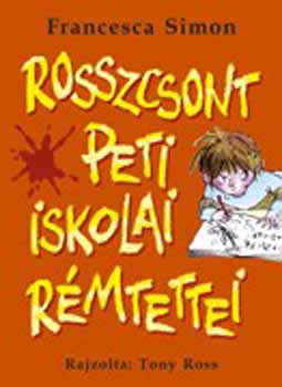 Francesca Simon - Rosszcsont Peti iskolai r�mtettei