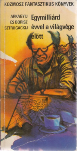 A.-Sztrugackij,B. Sztrugackij - Egymilliárd évvel a világvége előtt
