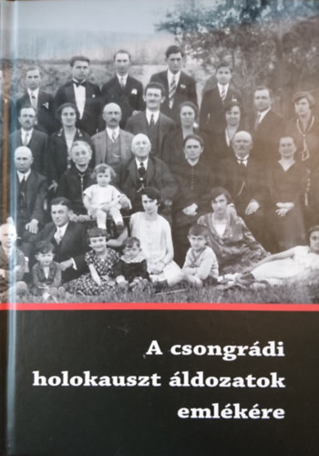 A csongr�di holokauszt �ldozatok eml�k�re