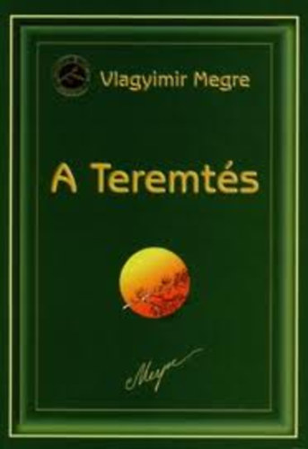 Vlagyimir Megre - A Teremt�s