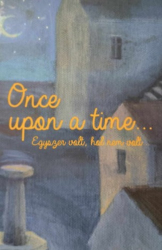 Révész Emese - Once Upon a Time... - Egyszer volt, hol nem volt...