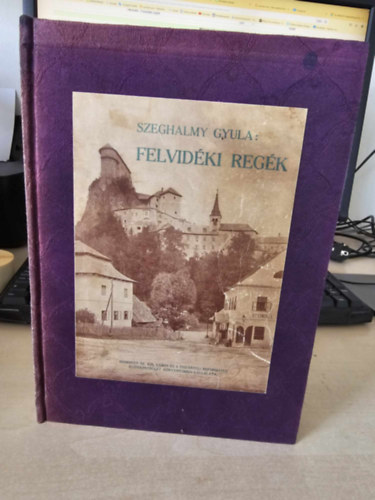 Szeghalmy Gyula - Felvidéki regék