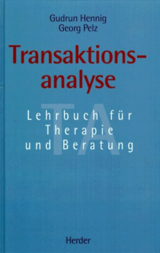Georg Pelz Gudrun Hennig - Transaktionsanalyse - Lehrbuch fr Therapie und Beratung