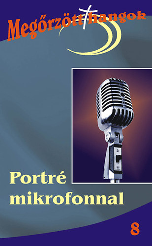 Szikora J�zsef  (szerk.) - Portr� mikrofonnal