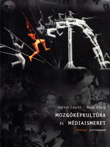 Hartai L�szl�; Muhi Kl�ra - Mozg�k�pkult�ra �s m�diaismeret - Tank�nyv 12-18 �veseknek