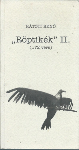 Rátóti Benő - "Röptikék" II. (172 vers)