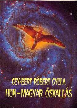 Cey-Bert Róbert Gyula - Hun-magyar ősvallás