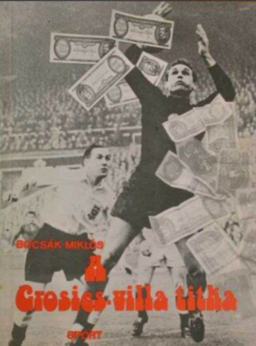 Bocs�k Mikl�s - A Grosics-villa titka