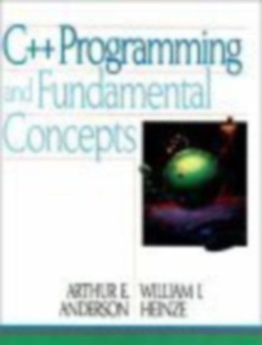 William J. Heinze Arthur E. Anderson - C++ Programming And Fundamental Concepts