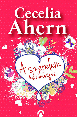 Cecelia Ahern - A szerelem kézikönyve