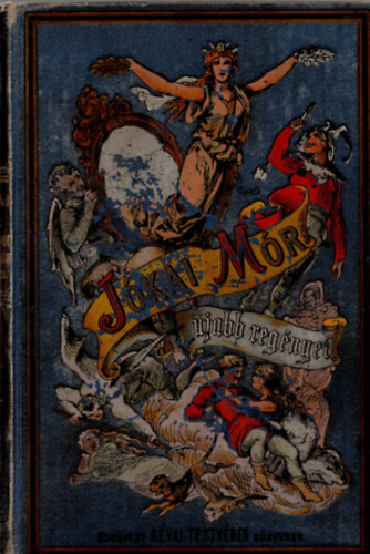 J�kai M�r - Aki a sz�v�t a homlok�n hordja (J�kai M�r ujabb reg�nyei)