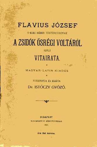 Josephus Flavius - A zsidk srgi voltrl / De iudaeorum antiquitate