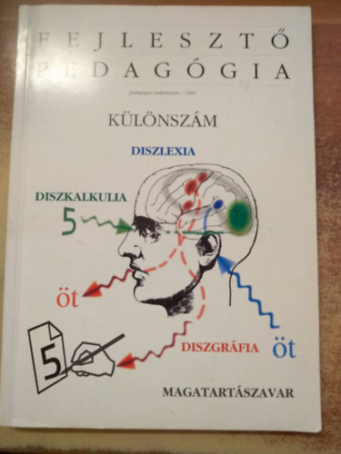 Fejlesztő pedagógia 1999. különszám (Diszlexia, diszkalkulia, diszgráfia, magatartászavar)