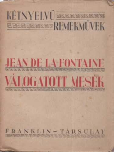 Jean De La Fontaine - Válogatott mesék /Kétnyelvű remekművek/.