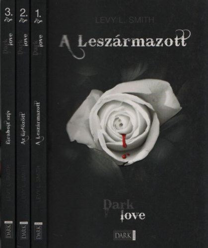Levy L. Smith - Dark Love 1-3. (A lesz�rmazott + Az �ld�z�tt + Elrabolt sz�v)