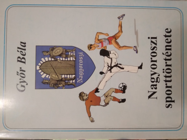 Gy�r B�la - Nagyoroszi sportt�rt�nete