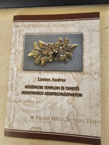 Lantos Andrea - K�z�pkori templom �s temet� Homokm�gy-Szentegyh�zparton