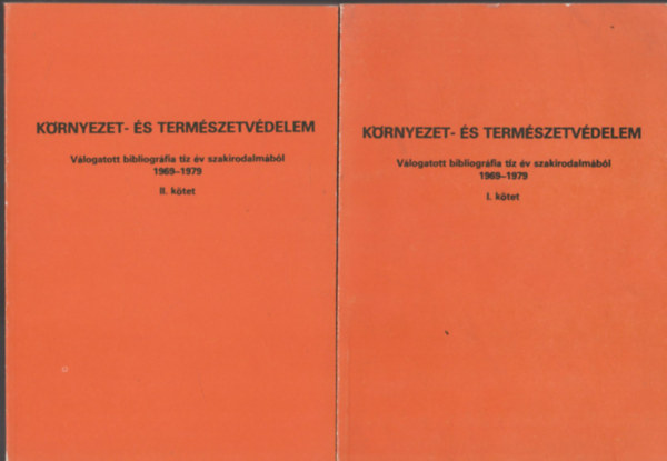 Vgh Ferenc - Krnyezet- s termszetvdelem (Vlogatott bibliogrfia tz v szakirodalmbl 1969-1979) I-II.