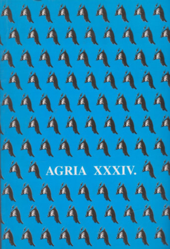 Petercsák Tivadar (szerk.); Szabó J. József (szerk.) - Agria - Az Egri Múzeum évkönyve (Annales Musei Agriensis ) XXXIV.