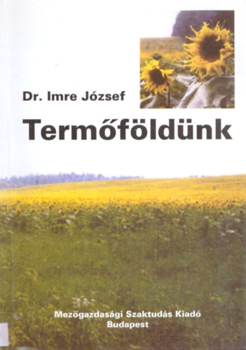 Dr. Imre József - Termőföldünk