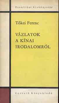Tkei Ferenc - Vzlatok a knai irodalomrl