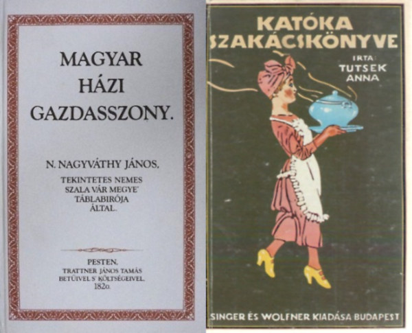 Tutsek Anna N. Nagyvthy Jnos - 2 db reprint szakcsknyv: Magyar hzi gazdasszony + Katka szakcsknyve