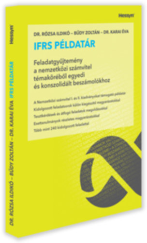 Dr. Bdy Zoltn, Dr. Karai va Rzsa Ildik - IFRS Pldatr - Feladatgyjtemny a nemzetkzi szmvitel tmakrbl egyedi s konszolidlt beszmolkhoz