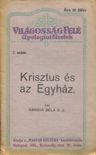 Bangha Bla S. J. - Krisztus s az Egyhz. (Vilgossg fel apologiai fzetek)