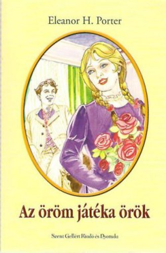 Eleanor H. Porter - Az �r�m j�t�ka �r�k