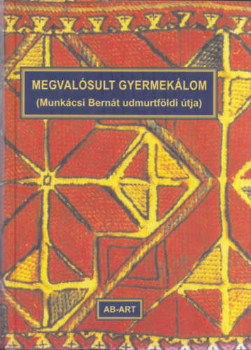 Megvalósult gyermekálom (Munkácsi Bernát udmurtföldi útja)