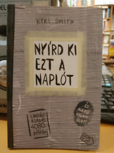 Keri Smith - Nyrd ki ezt a naplt s alkoss valami jat! Duct tape (Ragasztszalag) - Limitlt kiads