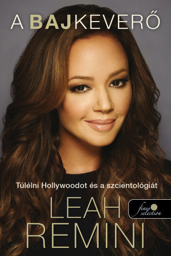 Leah Remini - A bajkever� - T�l�lni Hollywoodot �s a szcientol�gi�t