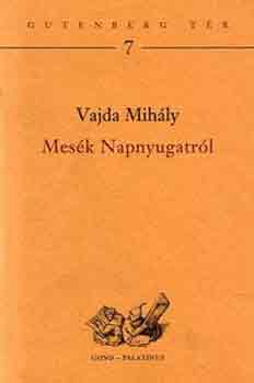 Vajda Mih�ly - Mes�k napnyugatr�l