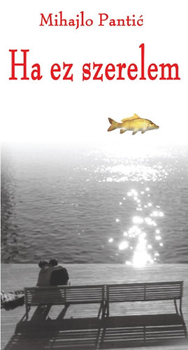 Mihajlo Pantic - Ha ez szerelem