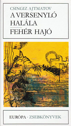 Csingiz Ajtmatov - A versenyl� hal�la-Feh�r haj�