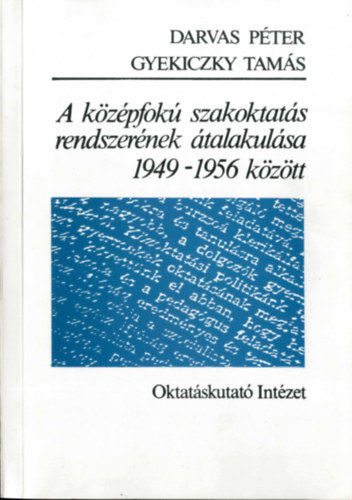 Darvas Pter, Gyekiczky Tams - A kzpfok szakoktats rendszernek talakulsa 1949-1956 kztt