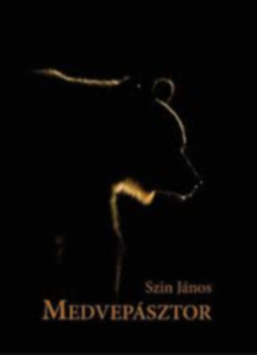 Szin J�nos - Medvep�sztor - Al��rt p�ld�ny!