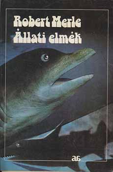 Robert Merle - �llati elm�k