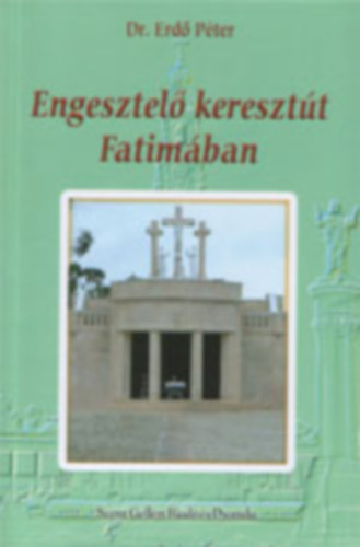 Dr. Erd Pter - Engesztel keresztt Fatimban