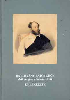 Molnár-Urbán-Aczél-Rózsa - Batthyány Lajos gróf első magyar miniszterelnök emlékezete
