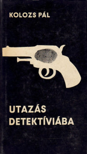 Kolozs Pál - Utazás Detektíviába