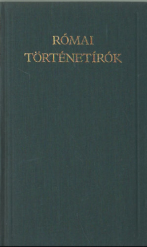 SZERZ� Crispus Gaius Sallustius Titus Livius Publius Cornelius Tacitus - R�mai t�rt�net�r�k (A Vil�girodalom Klasszikusai - �j sorozat)