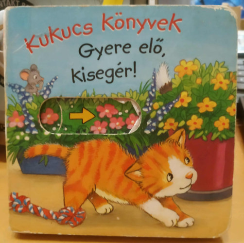 Anna Taube - Kukucs k�nyvek - Gyere el�, kiseg�r!