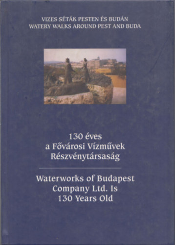 130 éves a Fővárosi Vízművek Részvénytársaság (magyar-angol)