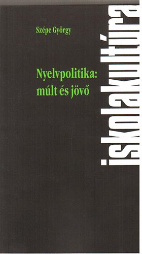 Sz�pe Gy�rgy - Nyelvpolitika: m�lt �s j�v�