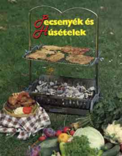 Sznyi Ferenc, Szerk.: Berek Jnos, Graf.: Katona Endre - Pecsenyk s hstelek (Pecsenyk parzson, roston, nyrson, bogrcsban; Alufliban slt finomsgok; Mrtsok rostonsltekhez; Vadhsok s vadszrnyasok; Haltelek; Borjhsbl kszlt telek; Fszervajak; trend sszel
