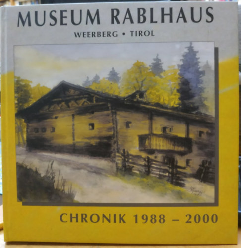 Hans Lechner - Museum Rablhaus - Weerberg - Tirol - Chronik 1988-2000
