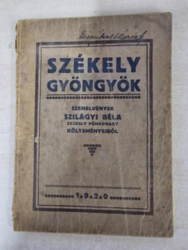 Szilgyi Bla - Szkely gyngyk. Szemelvnyek Szilgyi Bla szkely fhadnagy kltemnyeibl