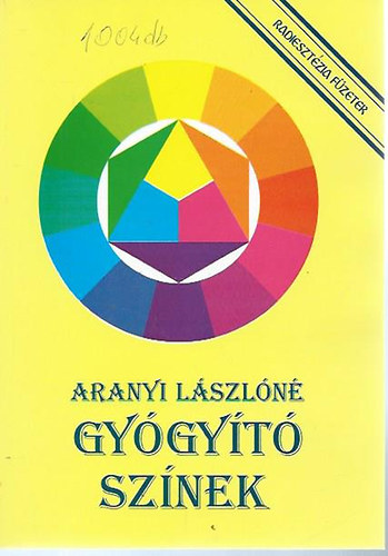 Aranyi Lászlóné - Gyógyító színek (Aranyi)