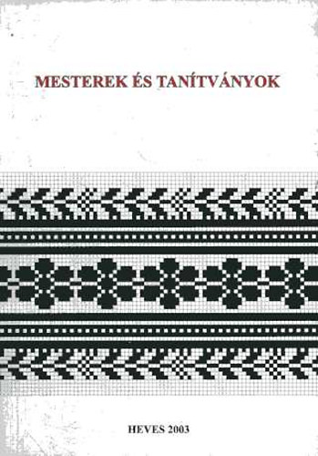 Fzes Endre  (szerk.) - Mesterek s tantvnyok- A Hevesen 2002. aug. 16-18-n tartott...